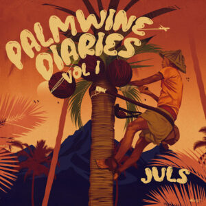 Juls - Palmwine Diaries Vol 1, EP