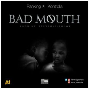 Ranking - Bad Mouth ft. Kontrolla