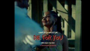 VIDEO: ChopLife SoundSystem & Mr Eazi - Die for You ft. Nkosazana Daughter