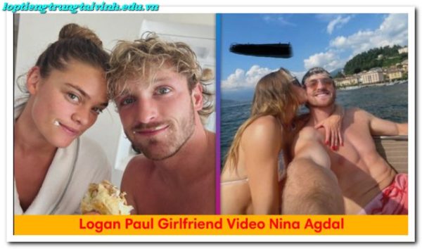 Watch Logan Paul’s Girlfriend, Nina Agdal Leaked Video Explained