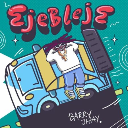 Barry Jhay - Ejebleje