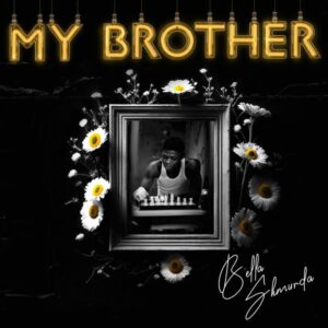 Bella Shmurda - My Brother