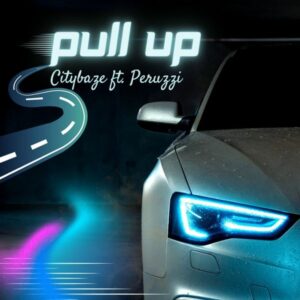 Citybaze ft. Peruzzi - Pull Up