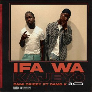 Dami Drizzy – Ifa Wa Kayejo 2.0 ft. Damo K