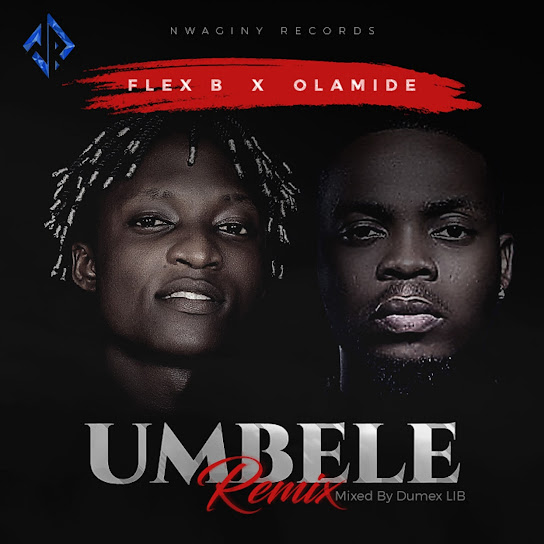 Flex B & Olamide - Umbele (Remix)