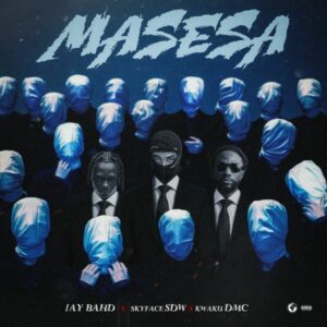 Jay Bahd - Masesa ft. Skyface SDW & Kwaku DMC