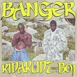Kida Kudz - Banger ft. Boj & Pheelz
