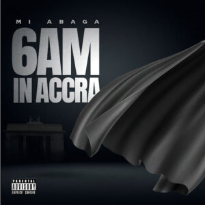 M.I Abaga - 6am in Accra (Freestyle)