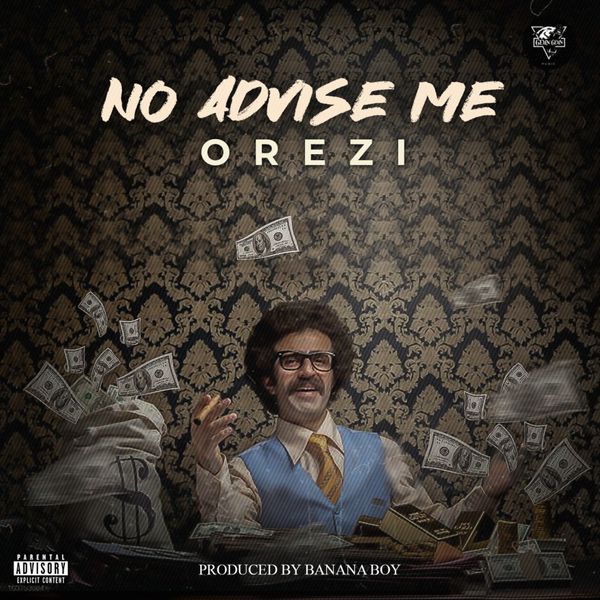 Orezi - No Advise Me