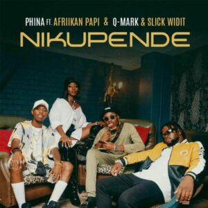 Phina - Nikupende ft. Afrikan Papi, Q-Mark & Slick Widit