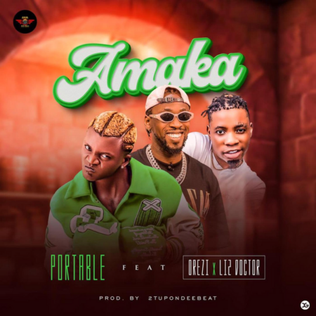 Portable - Amaka ft. Orezi & Li2 Doctor