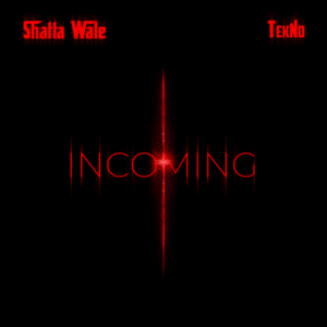 Shatta Wale - Incoming ft. Tekno