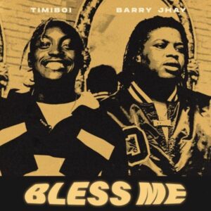 TimiBoi  ft. Barry Jhay - Bless Me