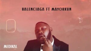 VIDEO: Medikal ft. Mayorkun - Balenciaga (Lyrics Video)