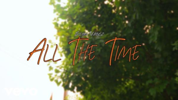 VIDEO: Seyi Vibez - All The Time