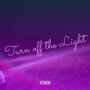 Yemim - Turn Off The Light