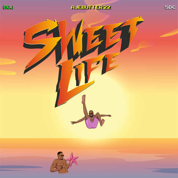 Boj - Sweet Life ft. Ajebutter22 & Show Dem Camp