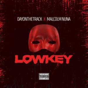 Dayonthetrack - Lowkey ft. Malcolm Nuna