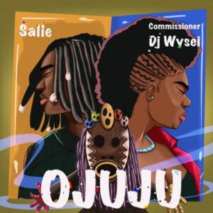 DJ Wysei - Ojuju ft. Salle