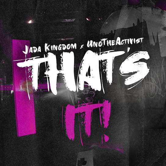 Jada Kingdom ft. UnoTheActivist - That's It!