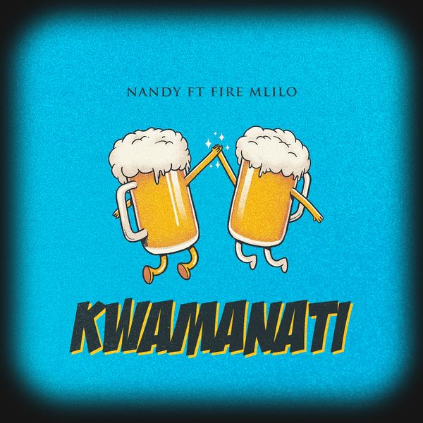 Nandy - Kwamanati ft. Fire Mlilo