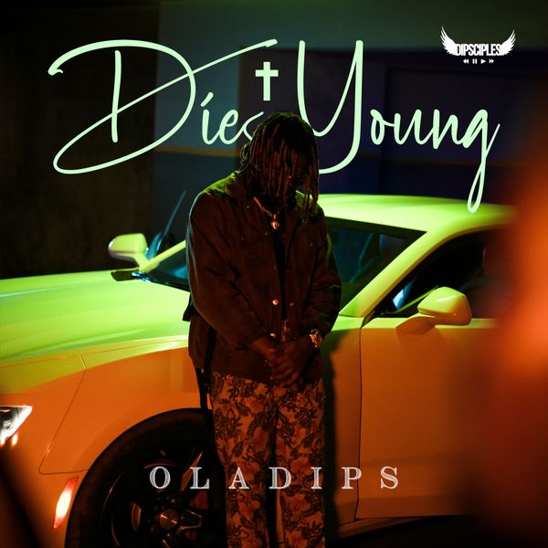 Oladips - Die Young