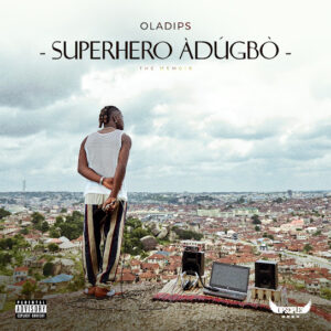 OlaDips - Superhero Adugbo (The Memoir) Album