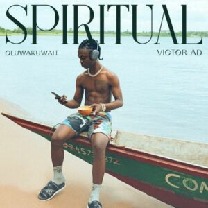 Oluwa Kuwait ft. Victor AD - Spiritual