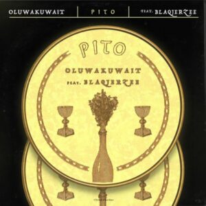 Oluwa Kuwait - Pito ft. Blaq Jerzee