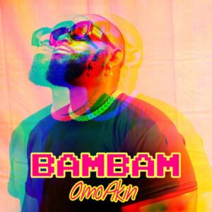 OmoAkin - BAMBAM