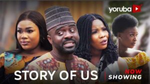 Story Of Us Latest Yoruba Movie 2023 Drama