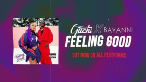 VIDEO: Guchi & Bayanni - Feeling Good (Lyric Video)