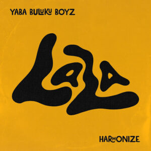 Yaba Buluku Boyz ft. Harmonize - Lala