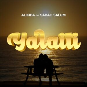 Alikiba - Yalaiti ft. Sabah Salum