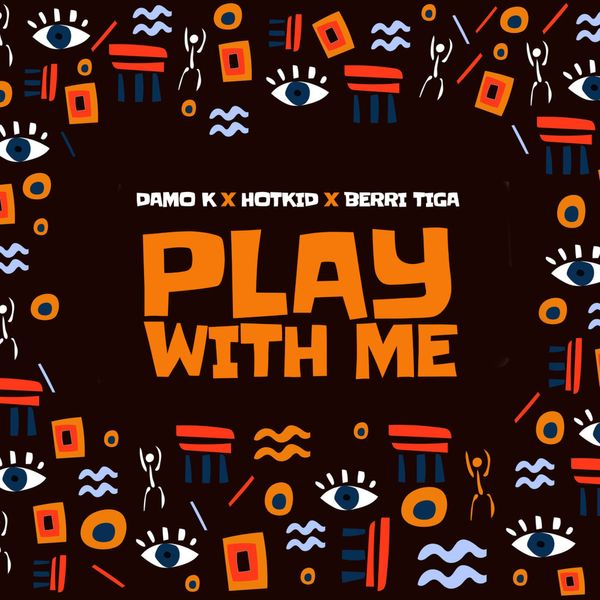 Damo K - Play With Me Ft. Berri Tiga & HotKid