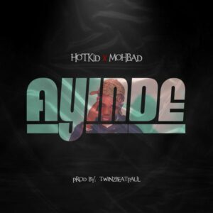 HotKid - Ayinde ft. Mohbad