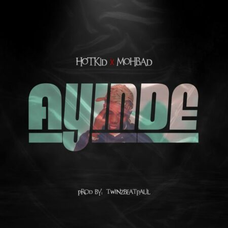 HotKid - Ayinde ft. Mohbad