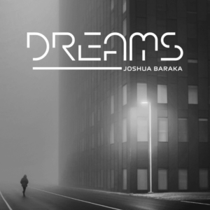 Joshua Baraka - Dreams