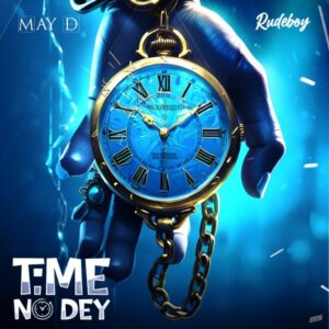 May D - Time No Dey ft. Rudeboy (P-Square)
