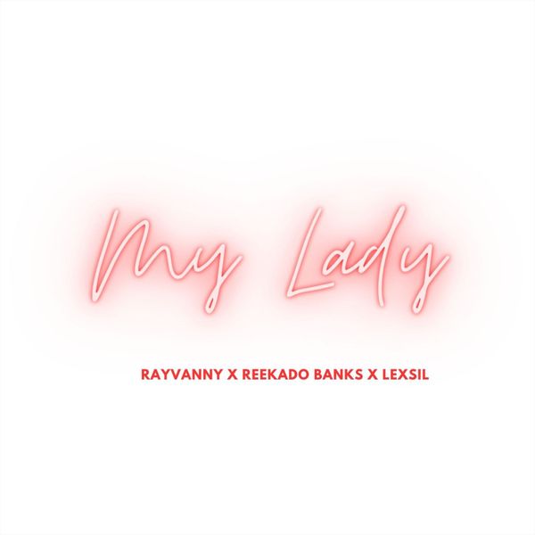 Rayvanny - My Lady ft. Reekado Banks & Lexsil