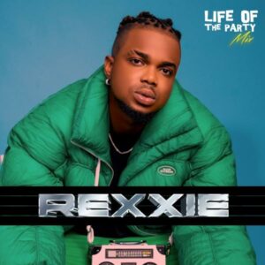 Rexxie - Life of The Party Mix: Big Vibe Vol. 1