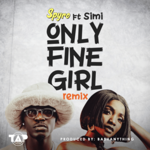 Spyro - Only Fine Girl (Remix) ft. Simi