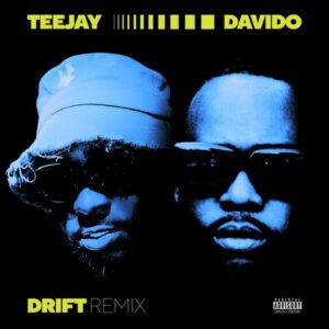 Teejay - Drift (Remix) ft. Davido