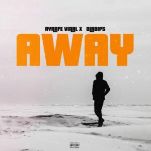 Ayanfe Viral ft. Oladips - Away