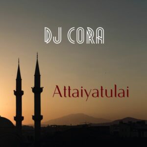 DJ Cora - Attaiyatulilai