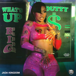 Jada Kingdom - What’s Up (Big Buddy)