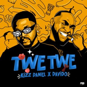 Kizz Daniel - Twe Twe (Remixft. Davido