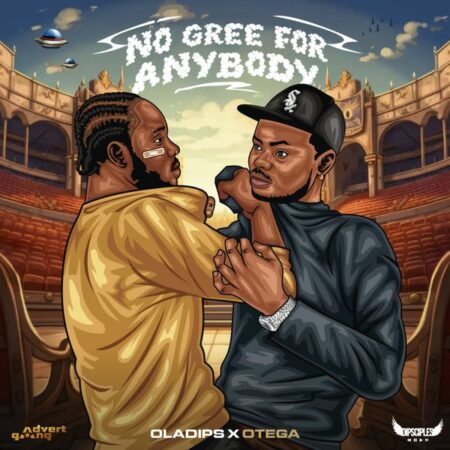 Oladips - No Gree For Anybody ft. Otega