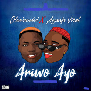 Oluwacoded ft. Ayanfe Viral - Ariwo Ayo