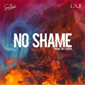 Sean Tizzle - No Shame ft. L.A.X